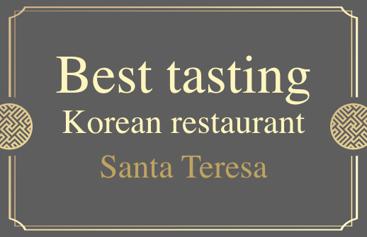 The Best tasting Korean restaurant Santa Teresa